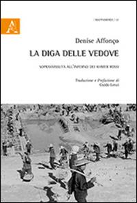 La diga delle vedove. Sopravvissuta all'inferno dei Khmer Rossi - Denise Affonço - copertina