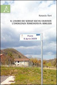 Il lavoro dei servizi sociali durante l'emergenza terremoto in Abruzzo - Natascia Tieri - copertina