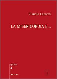 La misericordia e... - Claudio Capretti - copertina