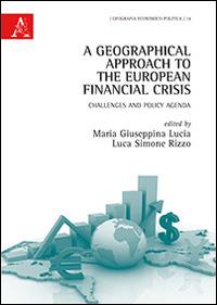 A Geographical approach to the European financial crisis. Challenges and policy agenda - copertina