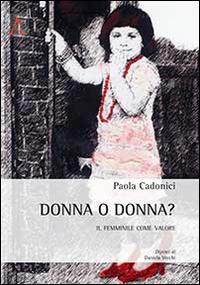 Donna o donna? Il femminile come valore - Paola Cadonici - copertina