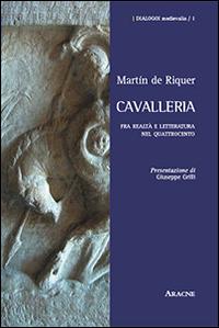 Cavalleria. Fra realtà e letteratura nel Quattrocento - Martín de Riquer - copertina