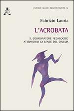 L' acrobata. Il coordinatore pedagogico attraverso la lente del cinema