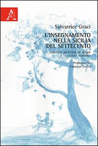 L'insegnamento nella Sicilia del Settecento. Giovanni Agostino De Cosmi e le Scuole Normali - Salvatrice Graci - copertina