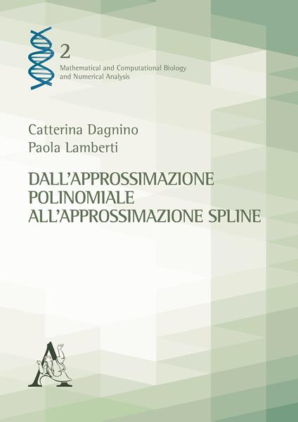 Dall'approssimazione polinomiale all'approssimazione spline - Catterina Dagnino,Paola Lamberti - copertina
