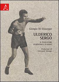 Ulderico Sergo. Il pugilatore olimpionico fiumano - Giorgio Di Giuseppe - copertina