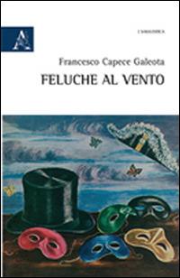 Feluche al vento - Francesco Capece Galeota - copertina