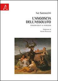 L'angoscia dell'assoluto. Pensieri sciolti: su Heidegger - Ivo Saccoccini - copertina
