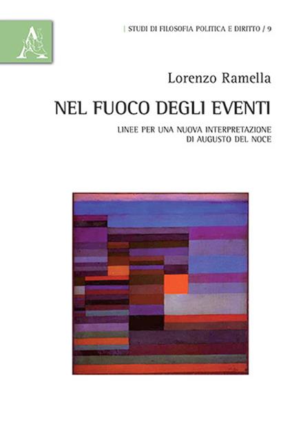 Nel fuoco degli eventi. Linee per una nuova interpretazione di Augusto Del Noce - Lorenzo Ramella - copertina