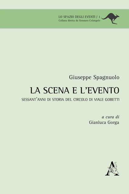 La scena e l'evento. Sessant'anni di storia del Circolo di viale Gobetti - Giuseppe Spagnuolo - copertina