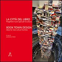 La città del libro. Progettare nuovi spazi per la cultura. Ediz. italiana e inglese - copertina