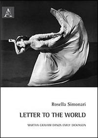 Letter to the world. Martha Graham danza Emily Dickinson - Rosella Simonari - copertina