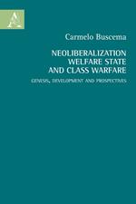Neoliberalization welfare state and the class warfare. Genesis, development and prospectives