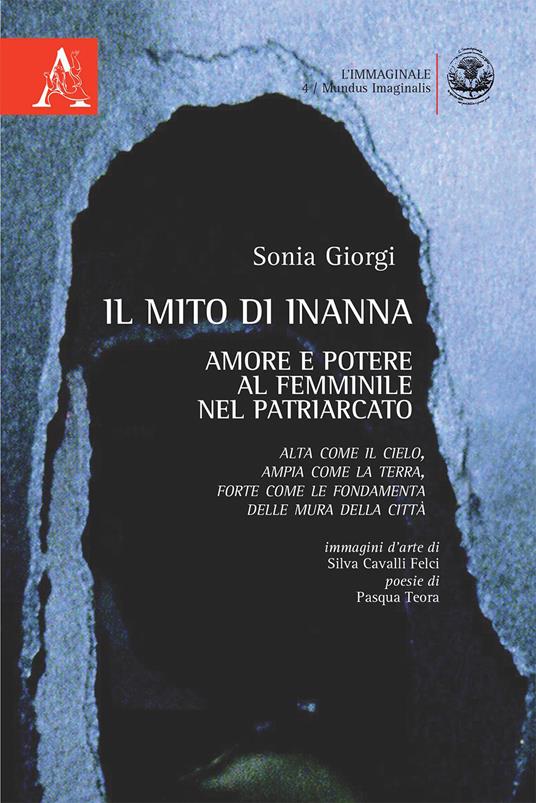 Il mito di Inanna. Amore e potere al femminile nel patriarcato. Alta come il cielo, ampia come la terra, forte come le fondamenta delle mura della città - Sonia Giorgi - copertina