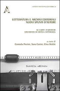 Letteratura e archivi editoriali. Nuovi spunti d'autore. Le carte d'archivio strumento di critica letteraria - copertina