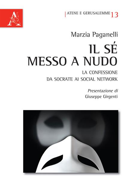 Il sé messo a nudo. La confessione da Socrate ai social network - Marzia Paganelli - copertina