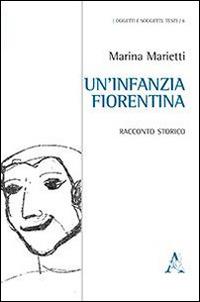 Un' infanzia fiorentina - Marina Marietti - copertina