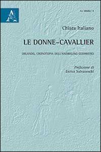 Le «donne-cavallier». Orlando, cronotopia dell'androgino guerriero - Chiara Italiano - copertina