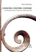 Conoscere, concepire, costruire. Le produzioni edilizia catanese del primo Novecento