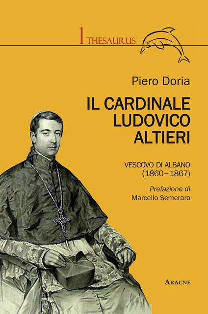 Il cardinale Ludovico Altieri. Vescovo di Albano (1860-1867) - Piero Doria - copertina