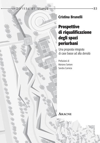 Prospettive di riqualificazione degli spazi periurbani. Una proposta integrata di case basse ad alta densità - Cristina Brunelli - copertina