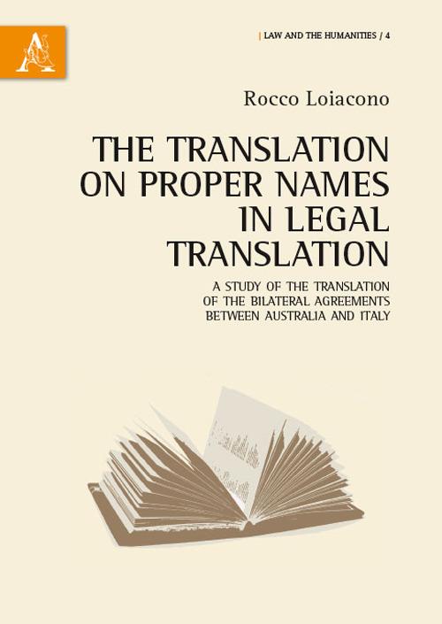 The translation of proper names in legal translation. A study of the translation of the bilateral agreements between Australia and Italy - Rocco Loiacono - copertina