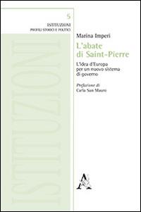 L'abate di Saint-Pierre. L'idea d'Europa per un nuovo sistema di governo - Marina Imperi - copertina