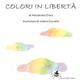 Colori in libertà. Ediz. illustrata - Alessandra Craus,Valentina Cavallini - copertina