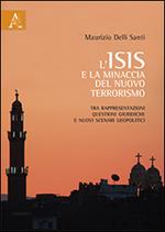 L' ISIS e la minaccia del nuovo terrorismo. Tra rappresentazioni, questioni giuridiche e nuovi scenari geopolitici