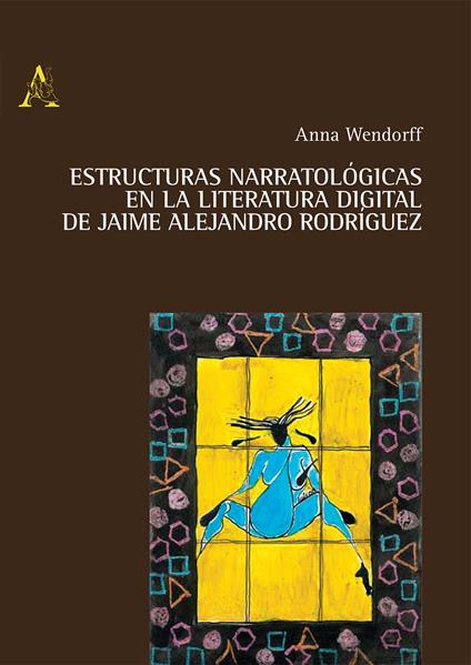 Estructuras narratologicas en la literatura digital de Jaime Alejandro Rodriguez - Anna Wendorff - copertina