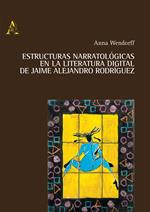 Estructuras narratologicas en la literatura digital de Jaime Alejandro Rodriguez