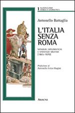 L' Italia senza Roma. Manovre diplomatiche e strategie militari (1865-1870)