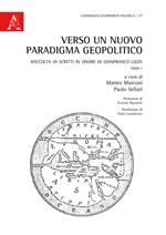 Verso un nuovo paradigma geopolitico. Raccolta di scritti in onore di Gianfranco Lizza