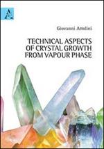 Technical aspects on crystal growth from vapour phase