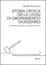 Storia critica delle leggi di ordinamento giudiziario. Gli errori dei giudici e le colpe dei politici