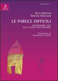 Le parole difficili. Riconoscere i DSA nella scuola dell'infanzia - Rosa Marotta,Simona Mancuso - copertina