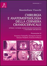 Chirurgia e anatomofisiologia della cerniera craniocervicale. Approcci anteriori microchirurgici/endoscopici e posteriori instrumentati - Massimiliano Visocchi - copertina