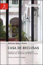 Casa de Reclusas. Disciplina, cittadinanza e marginalità femminile nel Vicereame del Rio de la Plata