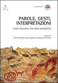 Parole, gesti, interpretazioni. Studi linguistici per Carla Bazzanella - copertina