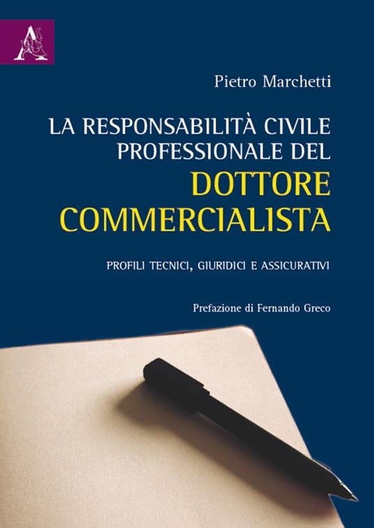 La responsabilità civile professionale del dottore commercialista. Profili tecnici, giuridici e assicurativi - Pietro Marchetti - copertina