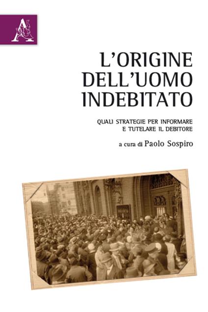 L'origine dell'uomo indebitato. Quali strategie per informare e tutelare il debitore - copertina