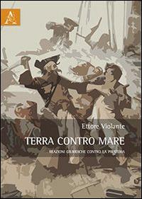 Terra contro mare. Reazioni giuridiche contro la pirateria - Ettore Violante - copertina