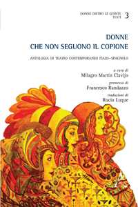 Donne che non seguono il copione. Antologia di teatro contemporaneo italo-spagnolo