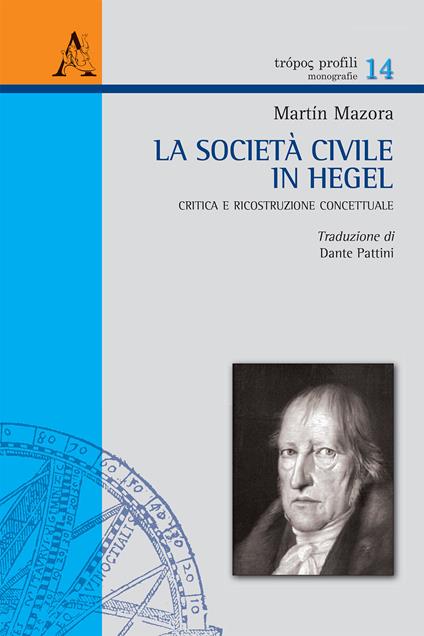 La società civile in Hegel. Critica e ricostruzione concettuale - Martin Mazora - copertina
