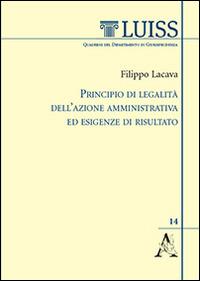 Principio di legalità dell'azione amministrativa ed esigenze di risultato - Filippo Lacava - copertina