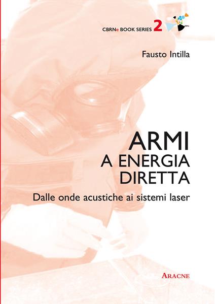 Armi a energia diretta. Dalle onde acustiche ai sistemi laser - Fausto Intilla - copertina