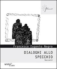 Dialoghi allo specchio - Francesco E. Negro - copertina