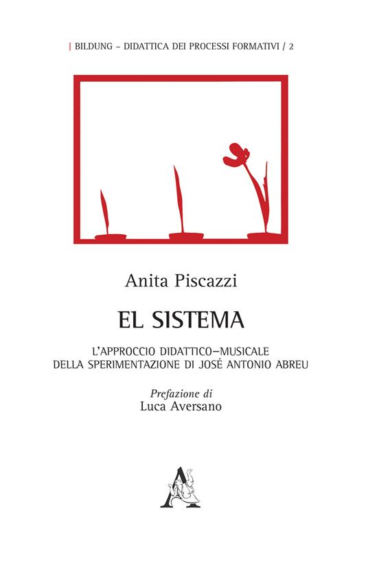 El Sistema. L'approccio didattico-musicale della sperimentazione di José Antonio Abreu - Anita Piscazzi - copertina