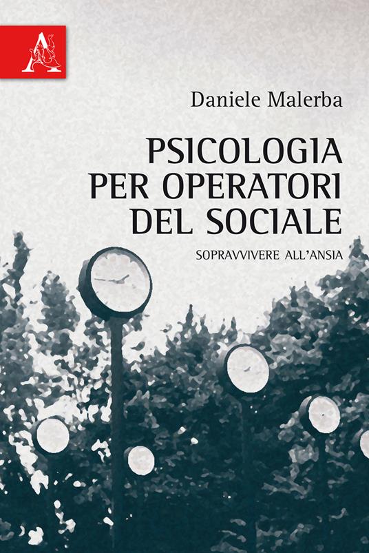 Psicologia per operatori del sociale. Sopravvivere all'ansia - Daniele Malerba - copertina