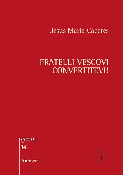 Fratelli vescovi, convertitevi! - Gregorio Cáceres Benavides - copertina